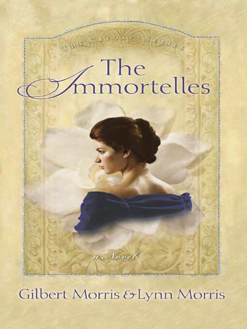 Title details for The Immortelles by Gilbert Morris - Available